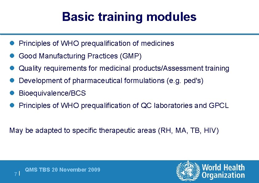 Basic training modules l Principles of WHO prequalification of medicines l Good Manufacturing Practices