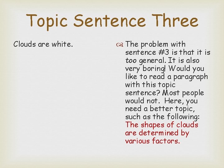 Topic Sentence Three Clouds are white. The problem with sentence #3 is that it