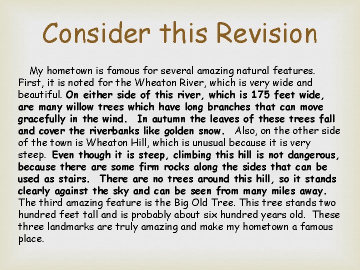 Consider this Revision My hometown is famous for several amazing natural features. First, it