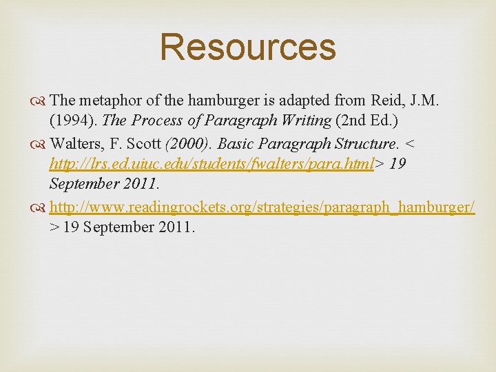 Resources The metaphor of the hamburger is adapted from Reid, J. M. (1994). The