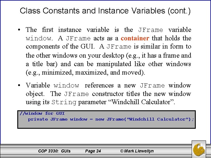 Class Constants and Instance Variables (cont. ) • The first instance variable is the