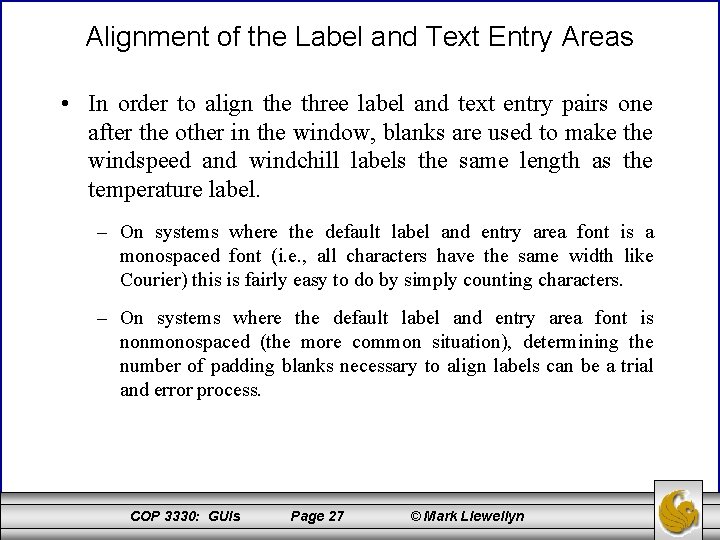 Alignment of the Label and Text Entry Areas • In order to align the