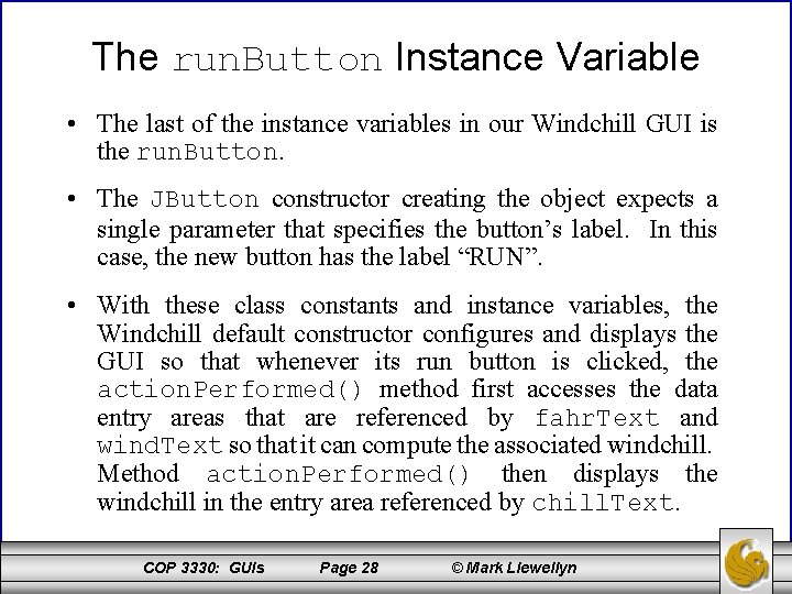 The run. Button Instance Variable • The last of the instance variables in our
