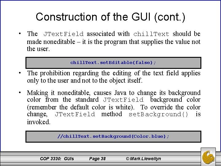 Construction of the GUI (cont. ) • The JText. Field associated with chill. Text