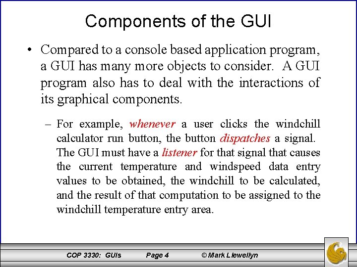 Components of the GUI • Compared to a console based application program, a GUI