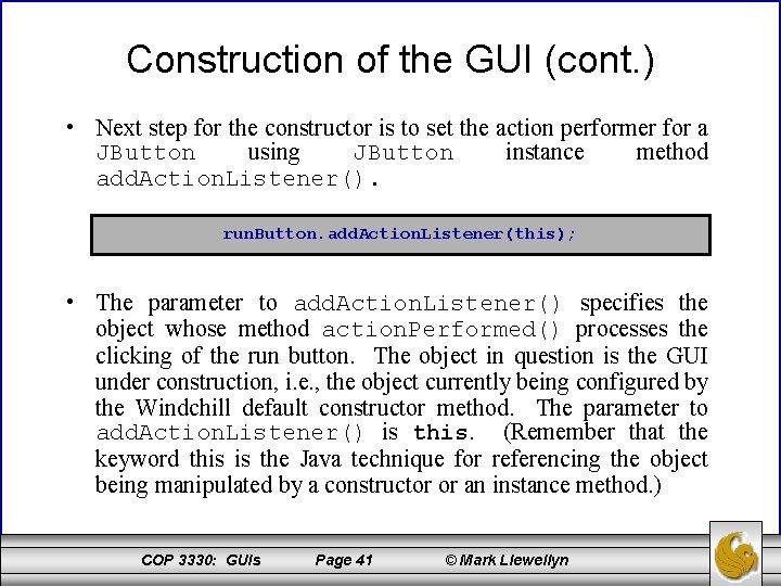 Construction of the GUI (cont. ) • Next step for the constructor is to