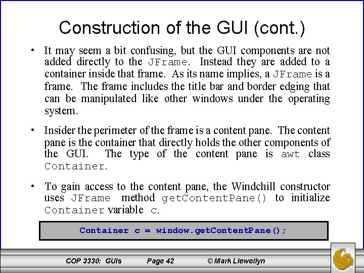 Construction of the GUI (cont. ) • It may seem a bit confusing, but