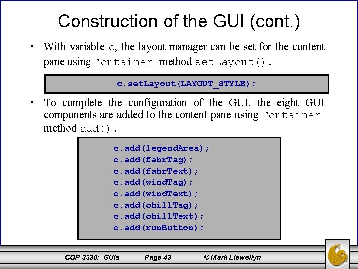Construction of the GUI (cont. ) • With variable c, the layout manager can