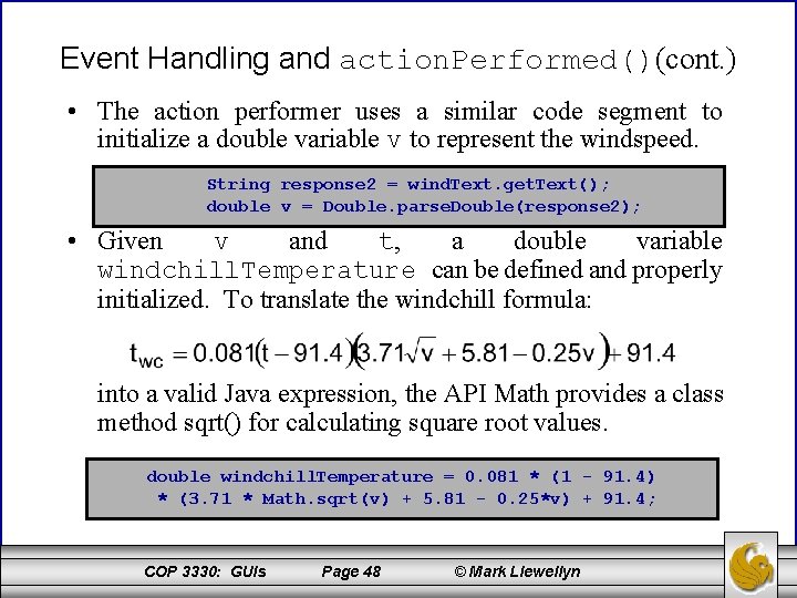 Event Handling and action. Performed()(cont. ) • The action performer uses a similar code