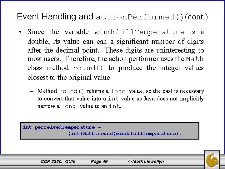 Event Handling and action. Performed()(cont. ) • Since the variable windchill. Temperature is a