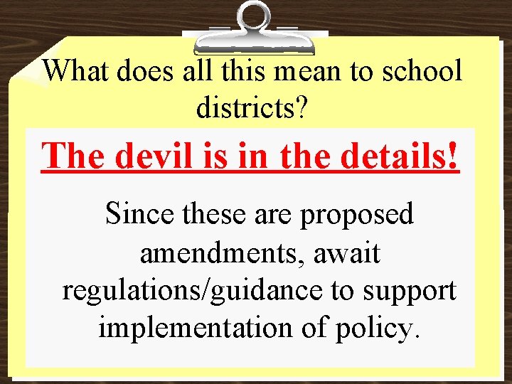 What does all this mean to school districts? The devil is in the details!