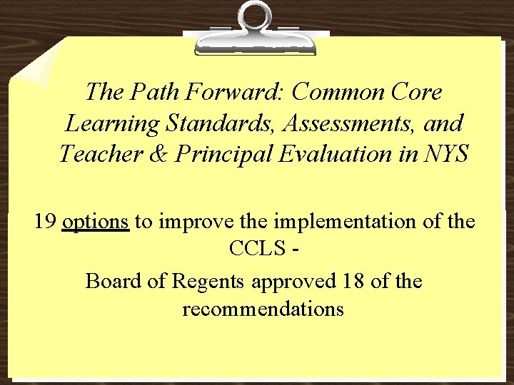 The Path Forward: Common Core Learning Standards, Assessments, and Teacher & Principal Evaluation in