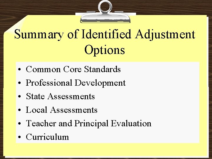 Summary of Identified Adjustment Options • • • Common Core Standards Professional Development State
