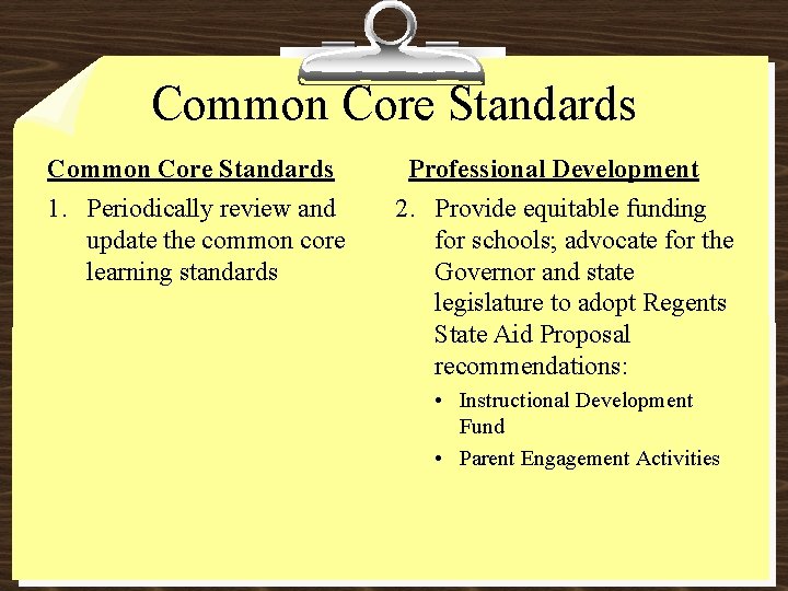 Common Core Standards 1. Periodically review and update the common core learning standards Professional