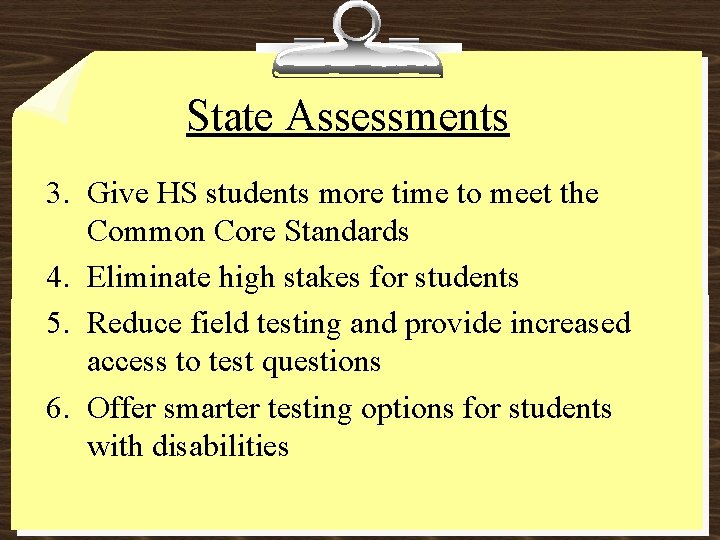 State Assessments 3. Give HS students more time to meet the Common Core Standards