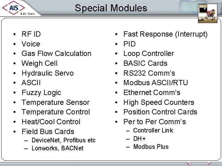 Special Modules • • • RF ID Voice Gas Flow Calculation Weigh Cell Hydraulic