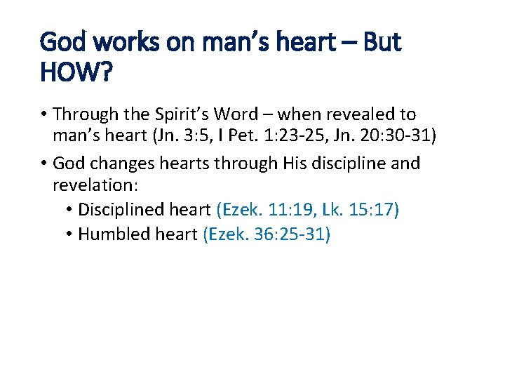 God works on man’s heart – But HOW? • Through the Spirit’s Word –