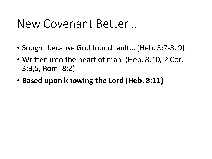 New Covenant Better… • Sought because God found fault… (Heb. 8: 7 -8, 9)