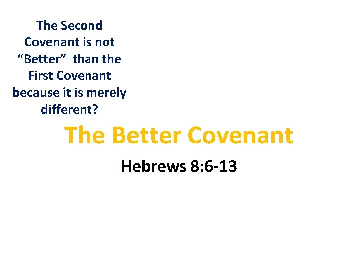 The Second Covenant is not “Better” than the First Covenant because it is merely