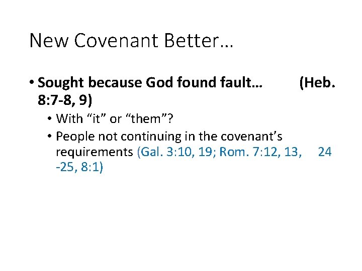 New Covenant Better… • Sought because God found fault… 8: 7 -8, 9) (Heb.