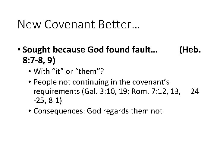 New Covenant Better… • Sought because God found fault… 8: 7 -8, 9) (Heb.