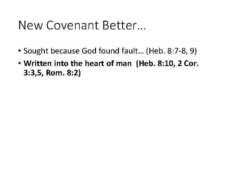 New Covenant Better… • Sought because God found fault… (Heb. 8: 7 -8, 9)