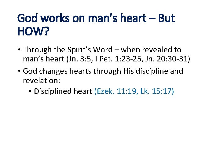 God works on man’s heart – But HOW? • Through the Spirit’s Word –