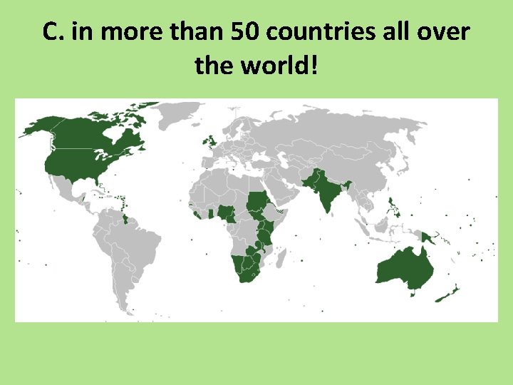 C. in more than 50 countries all over the world! 