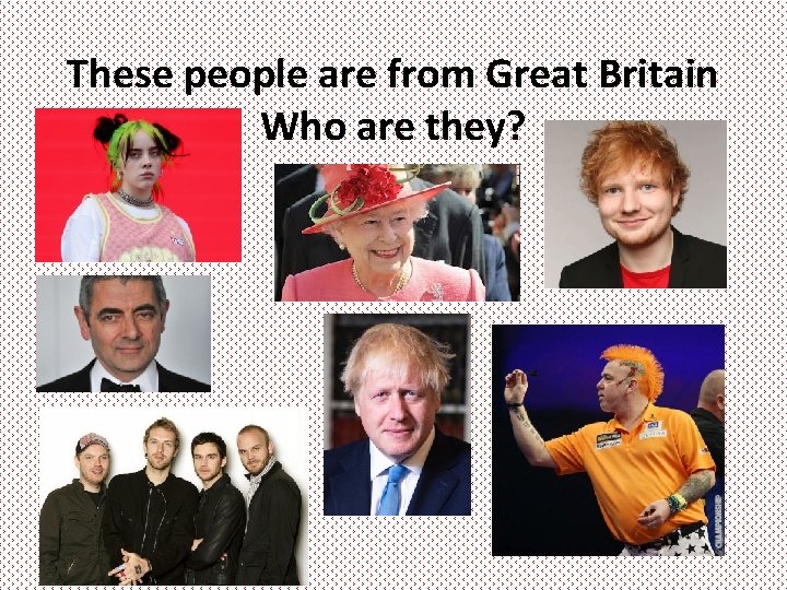 These people are from Great Britain Who are they? 