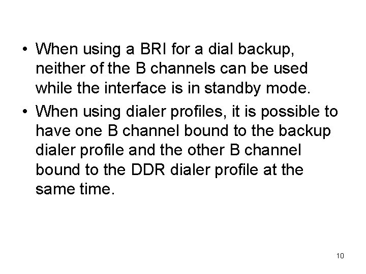  • When using a BRI for a dial backup, neither of the B