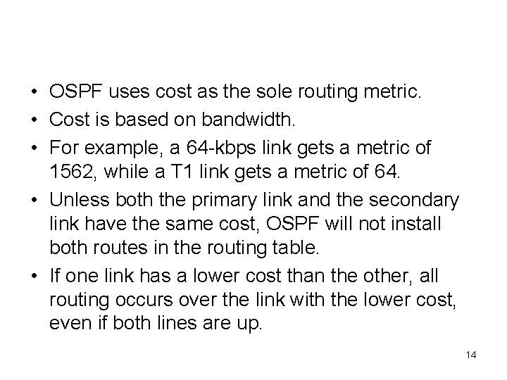 Load backup with OSPF • OSPF uses cost as the sole routing metric. •