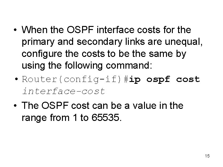  • When the OSPF interface costs for the primary and secondary links are