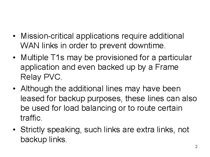 Dial Backup • Mission-critical applications require additional WAN links in order to prevent downtime.