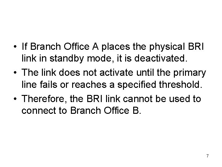  • If Branch Office A places the physical BRI link in standby mode,