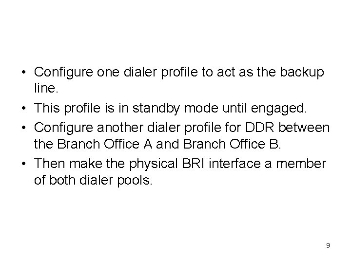 Dialer profiles and backup • Configure one dialer profile to act as the backup