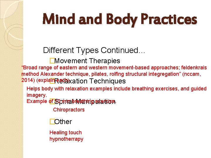 Mind and Body Practices Different Types Continued… �Movement Therapies “Broad range of eastern and