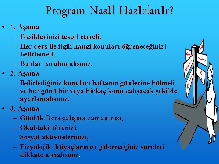 Program Nasıl Hazırlanır? • 1. Aşama – Eksiklerinizi tespit etmeli, – Her ders ile