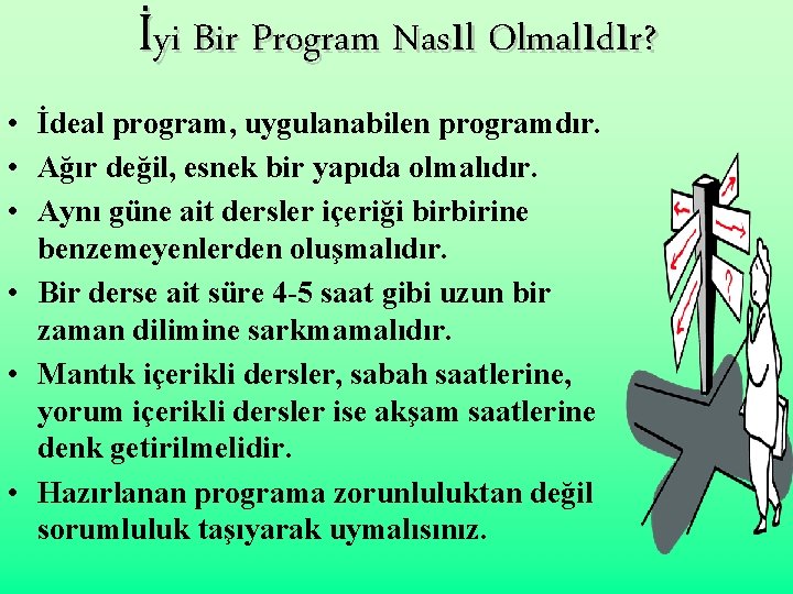 İyi Bir Program Nasıl Olmalıdır? • İdeal program, uygulanabilen programdır. • Ağır değil, esnek