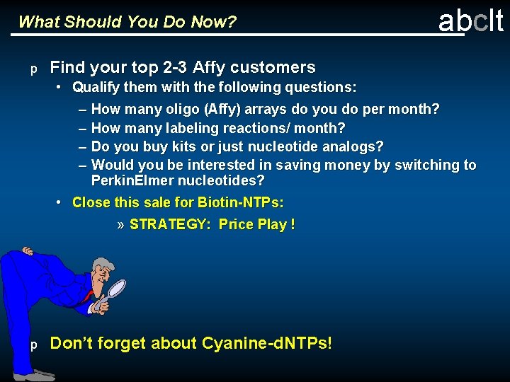 What Should You Do Now? p abclt Find your top 2 -3 Affy customers