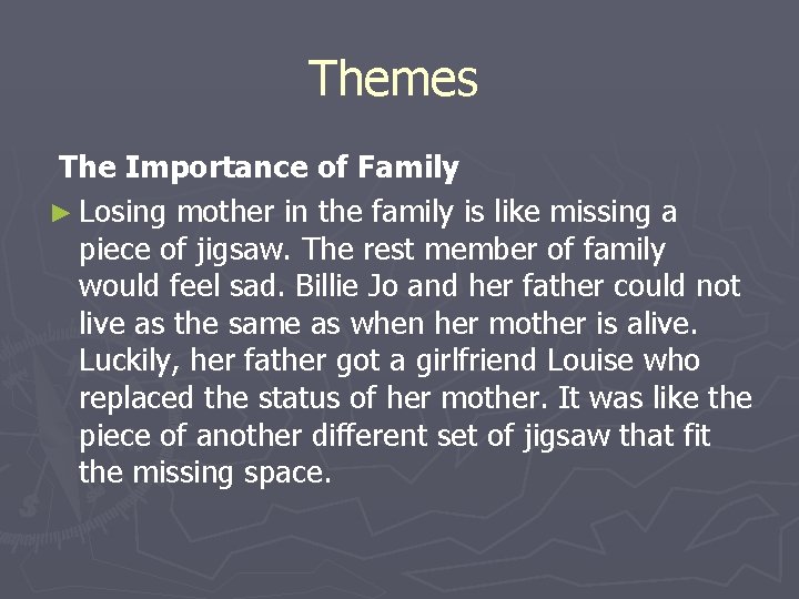 Themes The Importance of Family ► Losing mother in the family is like missing