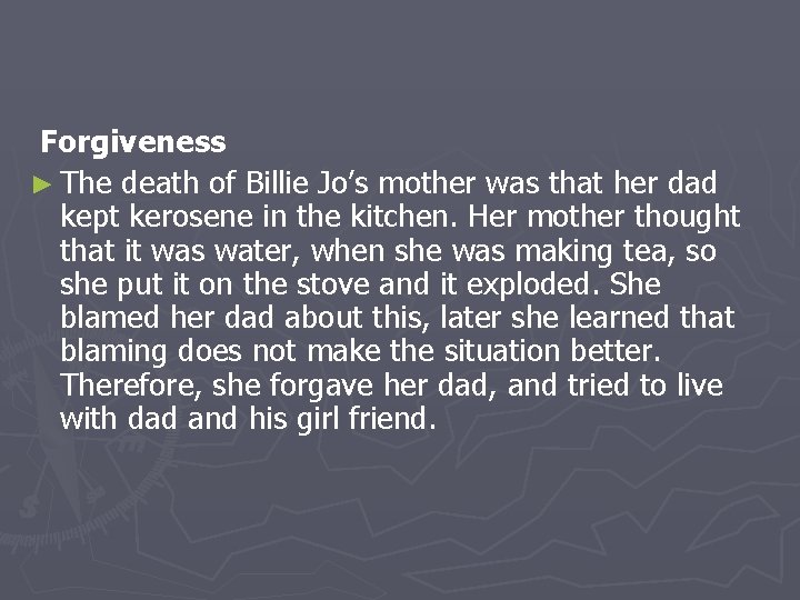 Forgiveness ► The death of Billie Jo’s mother was that her dad kept kerosene