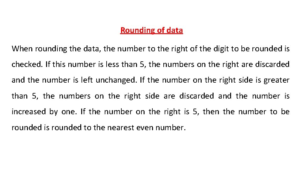 Rounding of data When rounding the data, the number to the right of the