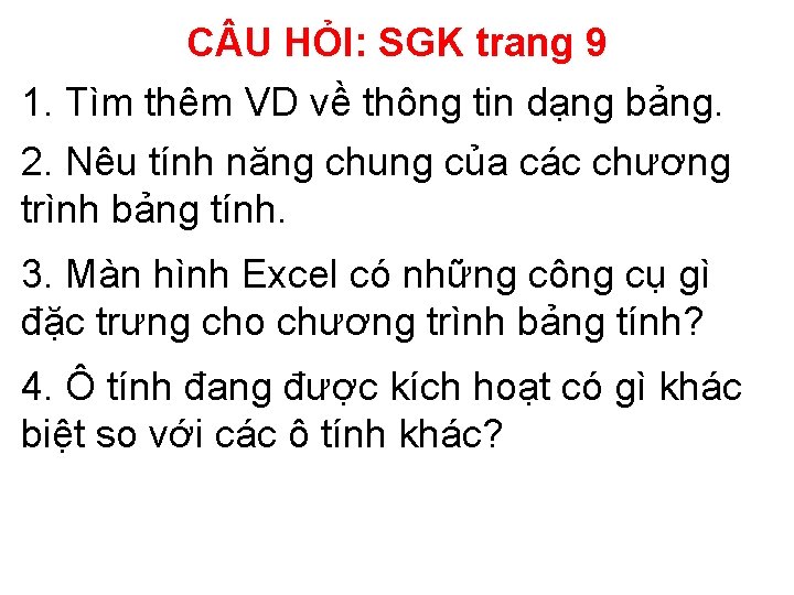 C U HỎI: SGK trang 9 1. Tìm thêm VD về thông tin dạng