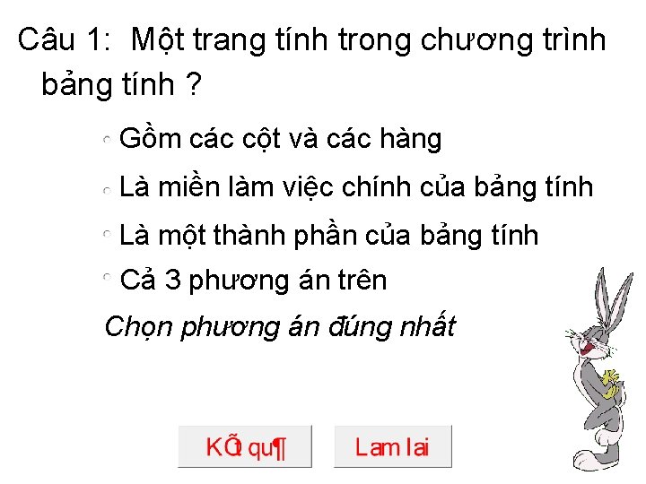 Câu 1: Một trang tính trong chương trình bảng tính ? Gồm các cột