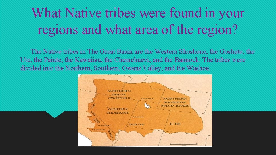 What Native tribes were found in your regions and what area of the region?