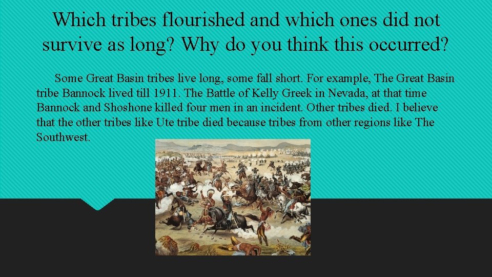 Which tribes flourished and which ones did not survive as long? Why do you