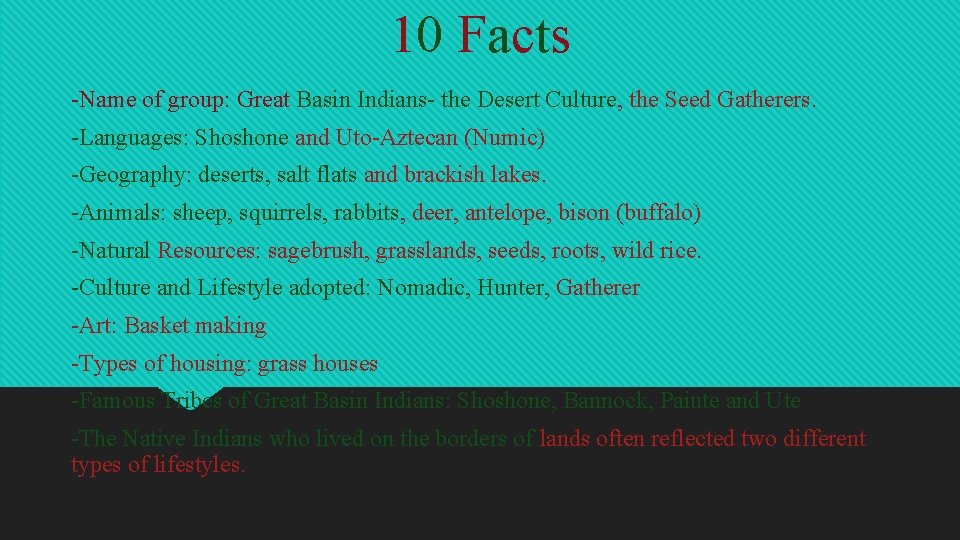10 Facts -Name of group: Great Basin Indians- the Desert Culture, the Seed Gatherers.