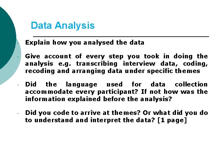 Data Analysis - Explain how you analysed the data - Give account of every