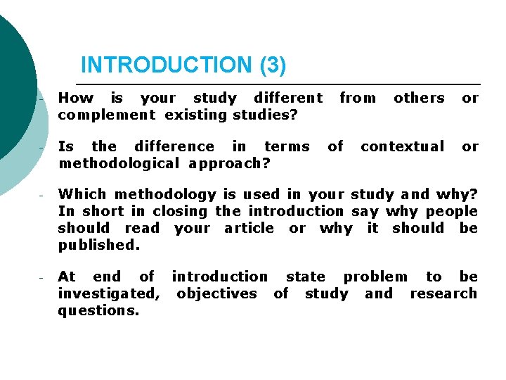 INTRODUCTION (3) - How is your study different complement existing studies? from - Is