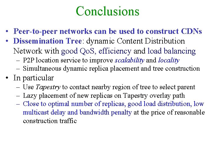 Conclusions • Peer-to-peer networks can be used to construct CDNs • Dissemination Tree: dynamic